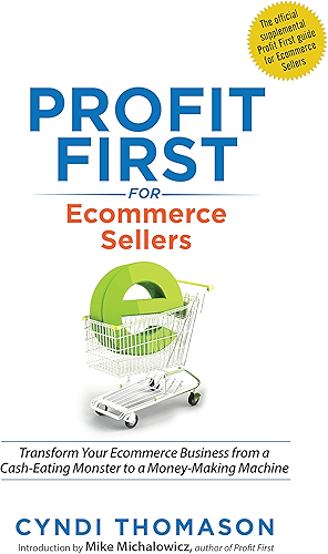 Download Profit First for Ecommerce Sellers: Transform Your Ecommerce Business from a Cash-Eating Monster to a Money-Making Machine (English Edition) PDF