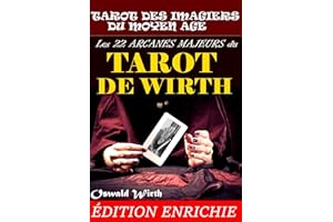 Les 22 Arcanes Majeurs du Tarot de Wirth : ou le Tarot des Imagiers du Moyen Âge. (French Edition)