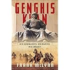 Genghis Khan: His Conquests, His Empire, His Legacy