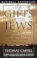 The Gifts of the Jews: How a Tribe of Desert Nomads Changed the Way Everyone Thinks and Feels (The Hinges of History)
