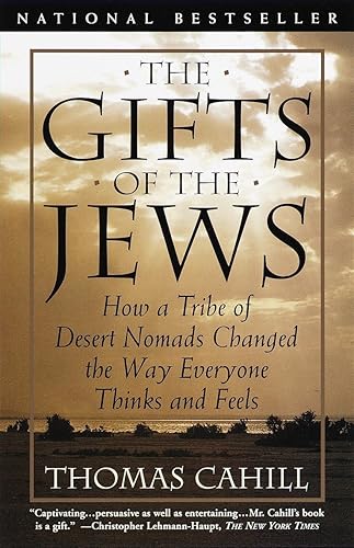 Download The Gifts of the Jews: How a Tribe of Desert Nomads Changed the Way Everyone Thinks and Feels PDF