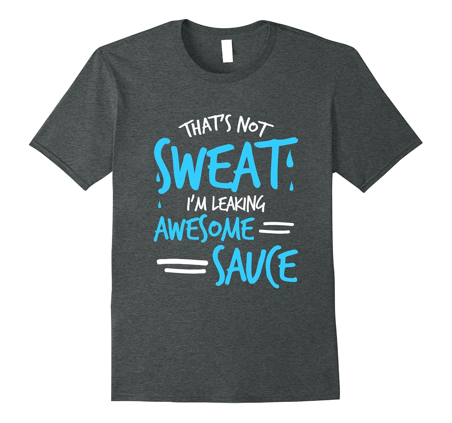 Funny Im Leaking Awesome Sauce T shirt Quote Saying Meme CD Canditee