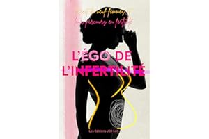 L'égo de l'infertilité: Récit de 9 femmes et leur parcours en fertilité (French Edition)
