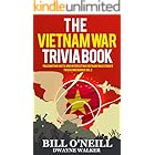 The Vietnam War Trivia Book: Fascinating Facts and Interesting Vietnam War Stories (Trivia War Books Book 2)