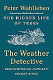 The Weather Detective: Rediscovering Nature's Secret Signs