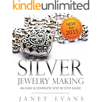 Silver Jewelry Making: An Easy & Complete Step by Step Guide book cover Silver Jewelry Making: An Easy & Complete Step by Step Guide book cover