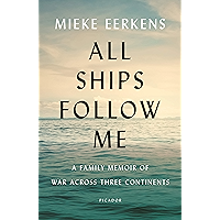 All Ships Follow Me: A Family Memoir of War Across Three Continents book cover