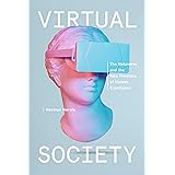 Virtual Society: The Metaverse and the New Frontiers of Human Experience