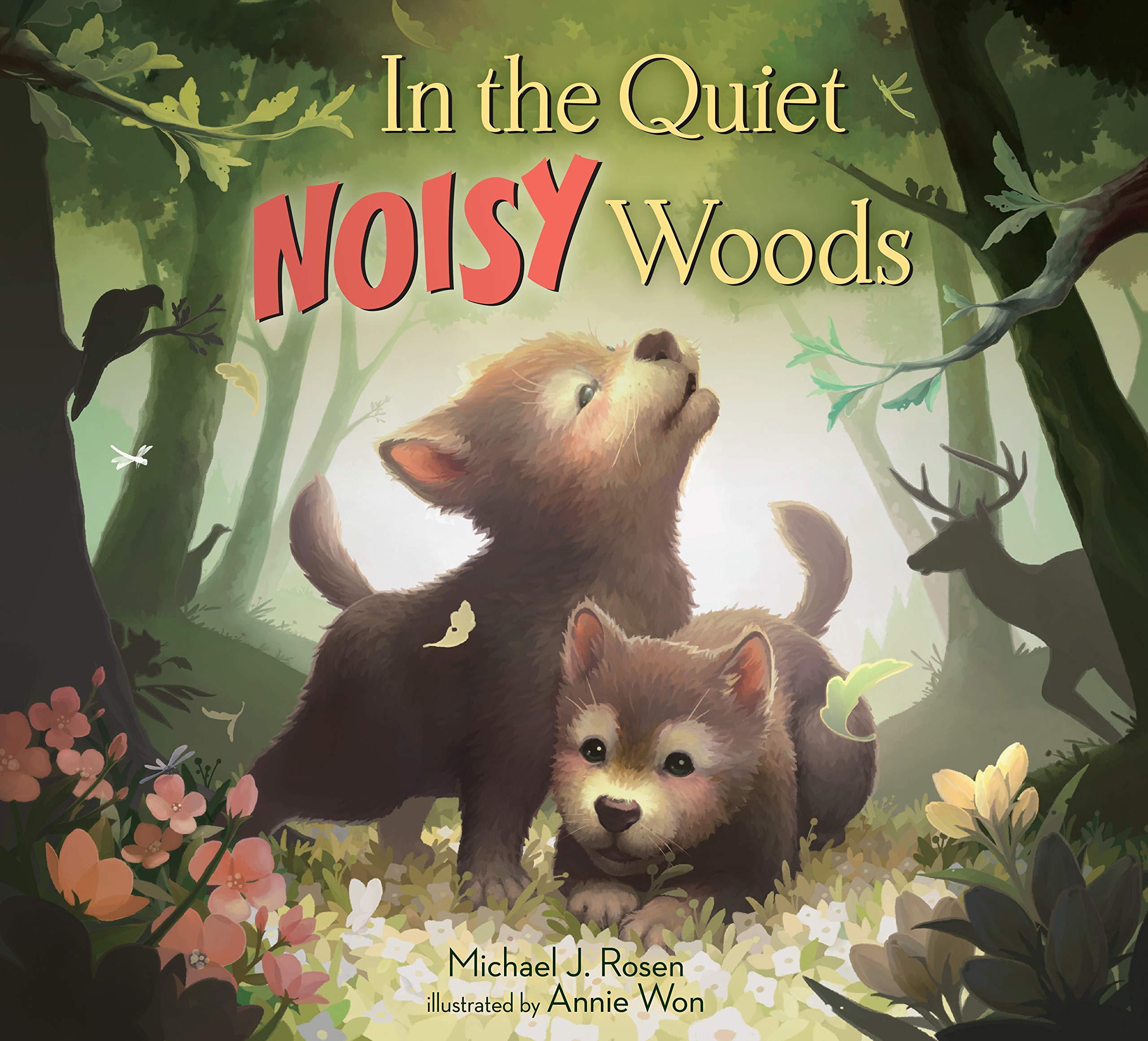 In the Quiet, Noisy Woods: Rosen, Michael J., Won, Annie: 9781524766658: Amazon.com: Books