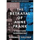 The Betrayal of Anne Frank: A Cold Case Investigation