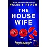 The Housewife: A completely addictive and gripping psychological thriller