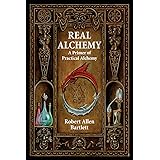 Real Alchemy: A Primer of Practical Alchemy