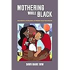 Mothering While Black: Boundaries and Burdens of Middle-Class Parenthood
