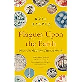 Plagues Upon the Earth: Disease and the Course of Human History (The Princeton Economic History of the Western World)