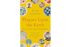 Plagues Upon the Earth: Disease and the Course of Human History