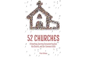 52 Churches: A Yearlong Journey Encountering God, His Church, and Our Common Faith (Visiting Churches Series)