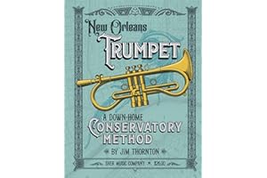 New Orleans Trumpet: A Down Home Conservatory Method