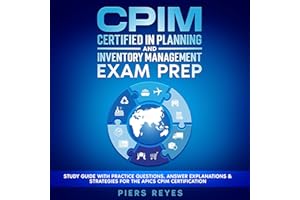 CPIM Certified in Planning and Inventory Management Exam Prep: Study Guide with Practice Questions, Answer Explanations & Str