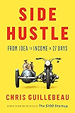Side Hustle: From Idea to Income in 27 Days