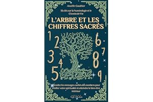 L’Arbre et les Chiffres Sacrés: 36 clés sur la Numérologie et le Chemin de Vie | Décodez les messages cachés des nombres pour
