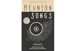 Reunion Songs : poems for reconnection and remembering yourself home