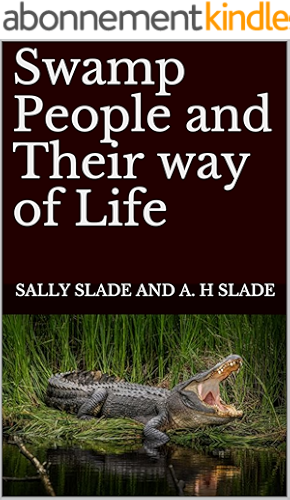Download Swamp People and Their way of Life (English Edition) PDF