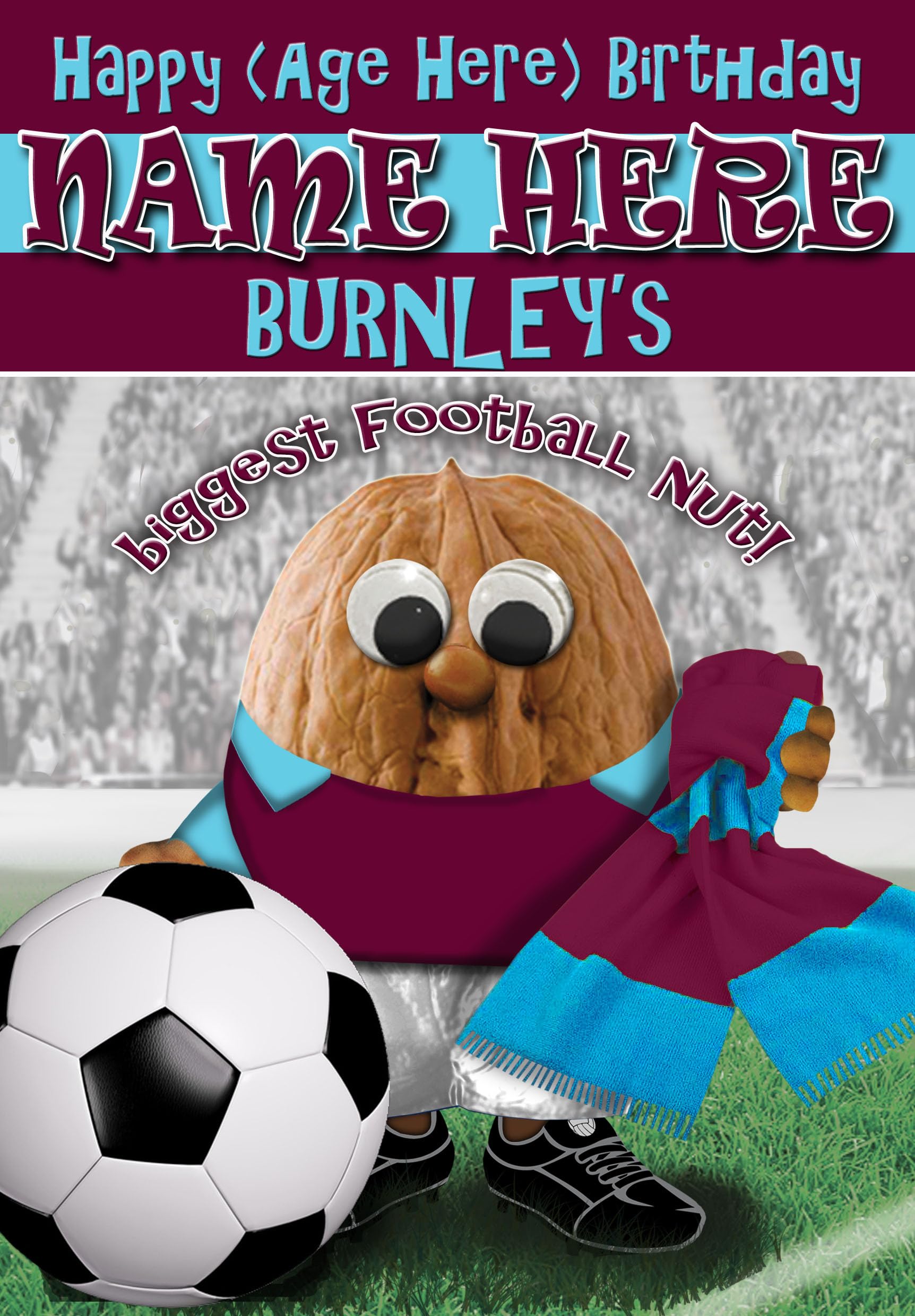 Burnley Birthday Card - Football Nut - PERSONALISED Option with NAME and/or AGE - POSTED SAME DAY - FULL COLOUR INSIDE