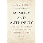 Memory and Authority: The Uses of History in Constitutional Interpretation (Yale Law Library Series in Legal History and Refe