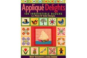 Applique Delights: 100 Irresistible Blocks from Piece O' Cake Designs