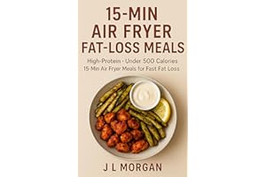15-Min Air Fryer Fat-Loss Meals: High-Protein Under 500 Calories • 30g+ Protein Per Meal • Dual-Drawer Air Fryer Friendly • R