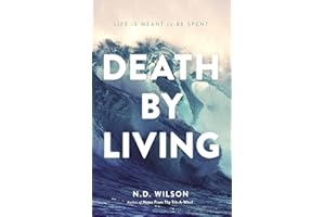 Death by Living: Life Is Meant to Be Spent