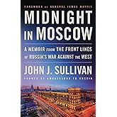 Midnight in Moscow: A Memoir from the Front Lines of Russia's War Against the West