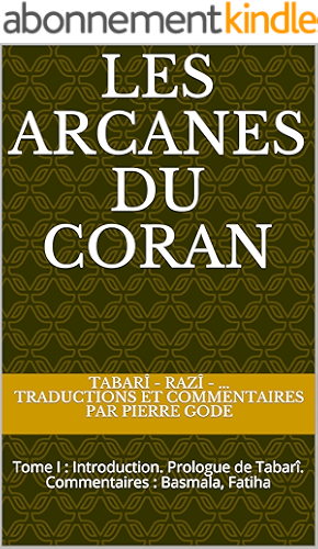 Download Les Arcanes du Coran: Tome I : Introduction. Prologue de Tabarî. Commentaires : Basmala, Fatiha PDF