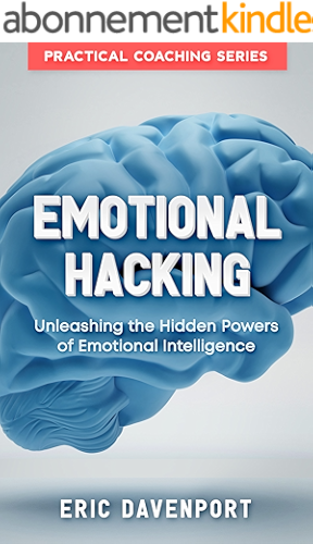 Download Emotional Hacking - Unleashing the Hidden Powers of Emotional Intelligence: How to Achieve More in Your Professional and Personal Life (Practical Coaching ... Intelligence EQ test) (English Edition) PDF