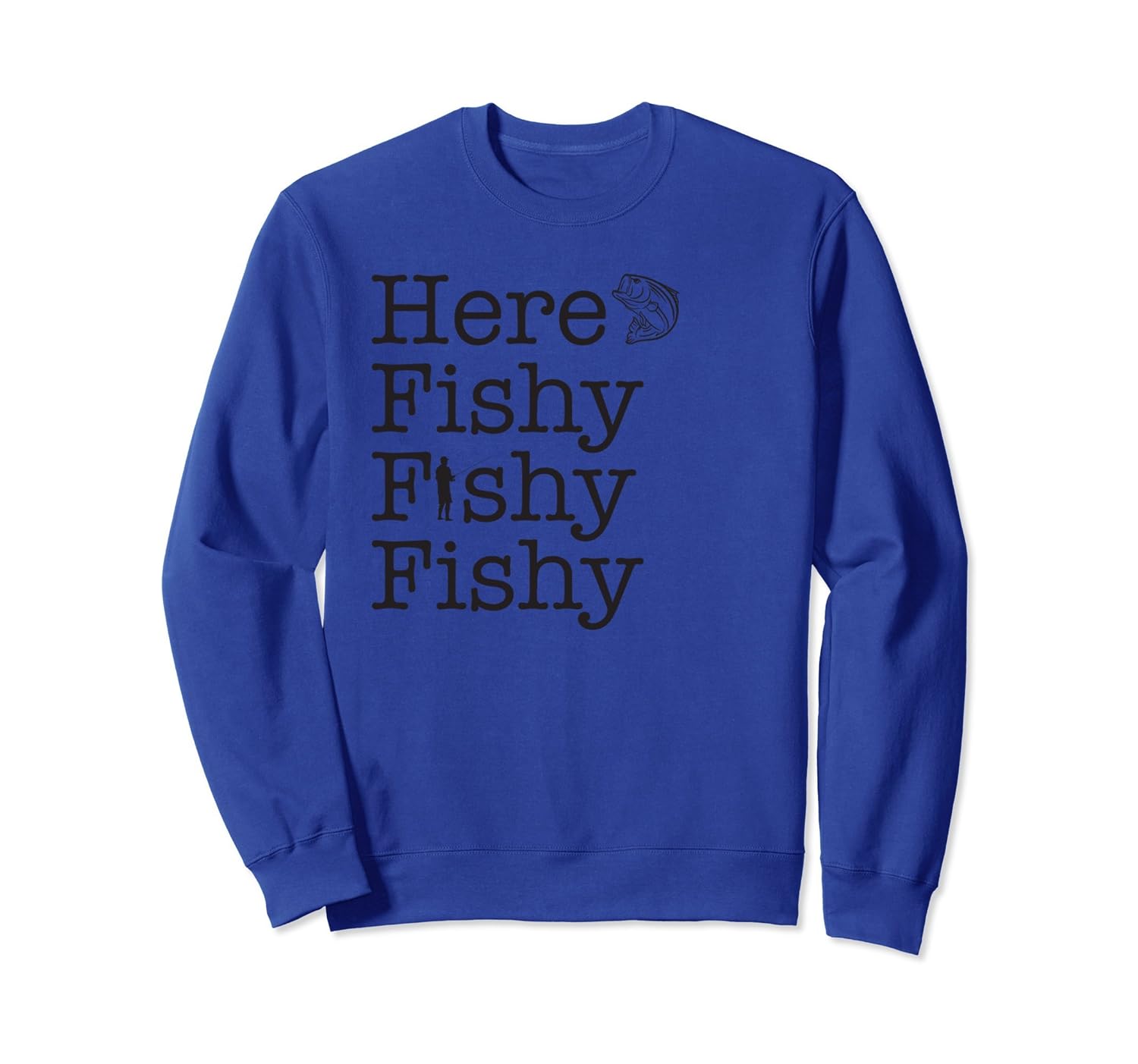 Funny Fisherman Gift Here Fishy Fishy Fishy Sweatshirt-anz