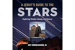 A Jesuit's Guide to the Stars: Exploring Wonder, Beauty, and Science