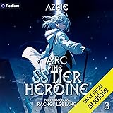 Arc the SS Tier Heroine Book 3: An OP MC Isekai