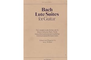 Bach: Lute Suites for Guitar | Classical Guitar Sheet Music Collection | Baroque Guitar Songbook with Complete Works Transcri