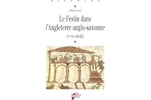 Le festin dans l'Angleterre anglo-saxonne: ve-xie siècle (Histoire) (French Edition)