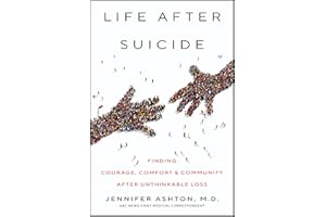 Life After Suicide: Finding Courage, Comfort & Community After Unthinkable Loss