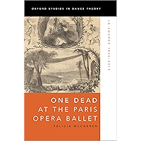 One Dead at the Paris Opera Ballet: La Source 1866-2014 (Oxford Studies in Dance Theory) book cover