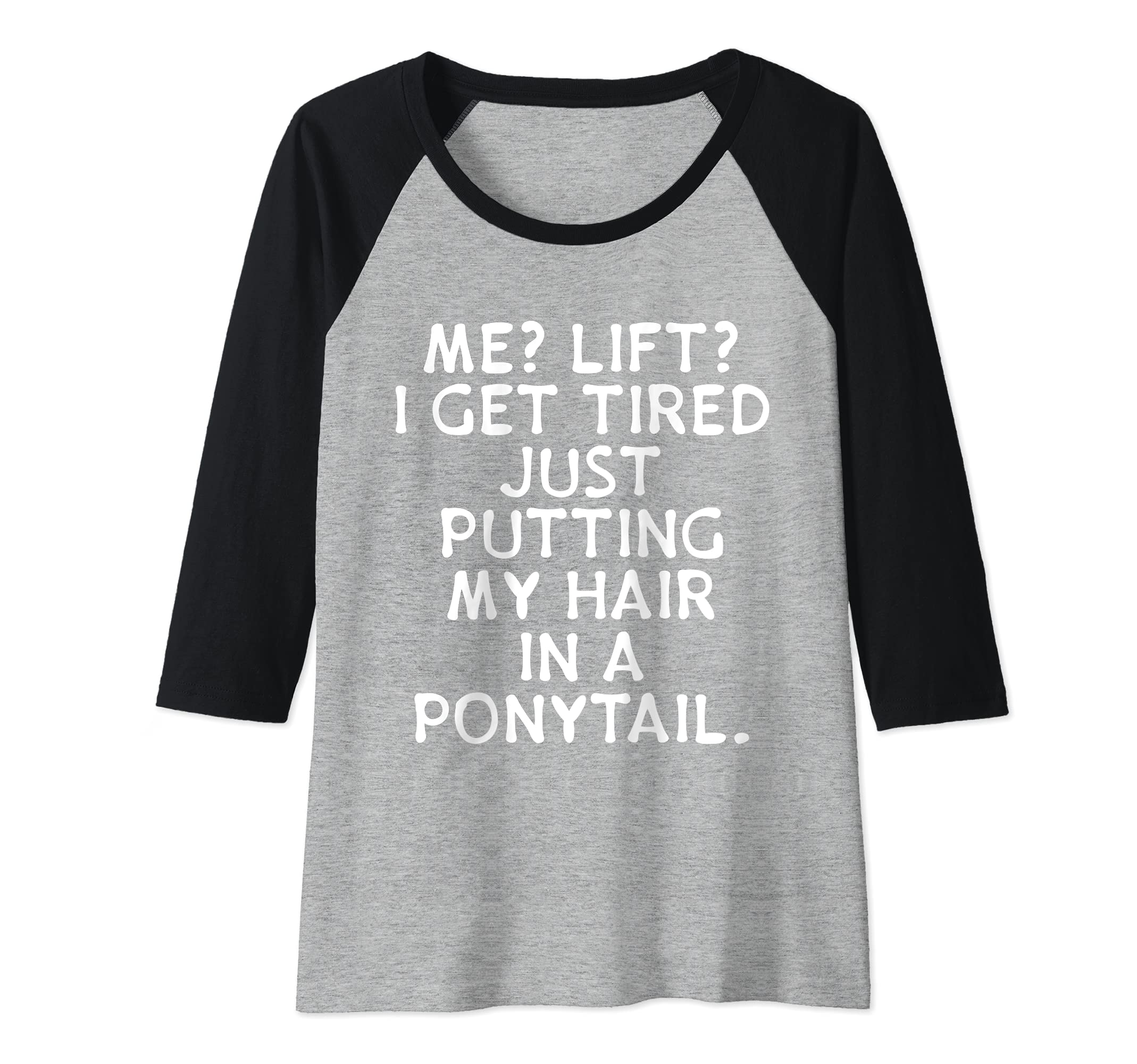 Womens Me Lift? I Get Tired Putting My Hair In Ponytail Lazy Gym Raglan Baseball Tee