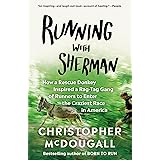 Running with Sherman: How a Rescue Donkey Inspired a Rag-tag Gang of Runners to Enter the Craziest Race in America