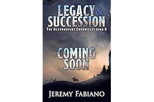 Legacy & Succession: The Glyphwright Chronicles - Book 6