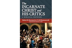 The Incarnate Christ and His Critics: A Biblical Defense