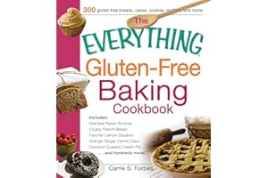 The Everything Gluten-Free Baking Cookbook: Includes Oatmeal Raisin Scones, Crusty French Bread, Favorite Lemon Squares, Orange Ginger Carrot Cake, Coconut Custard Cream Pie and hundreds more!