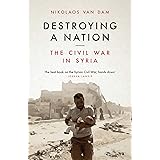 Destroying a Nation: The Civil War in Syria