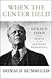 When the Center Held: Gerald Ford and the Rescue of the American Presidency