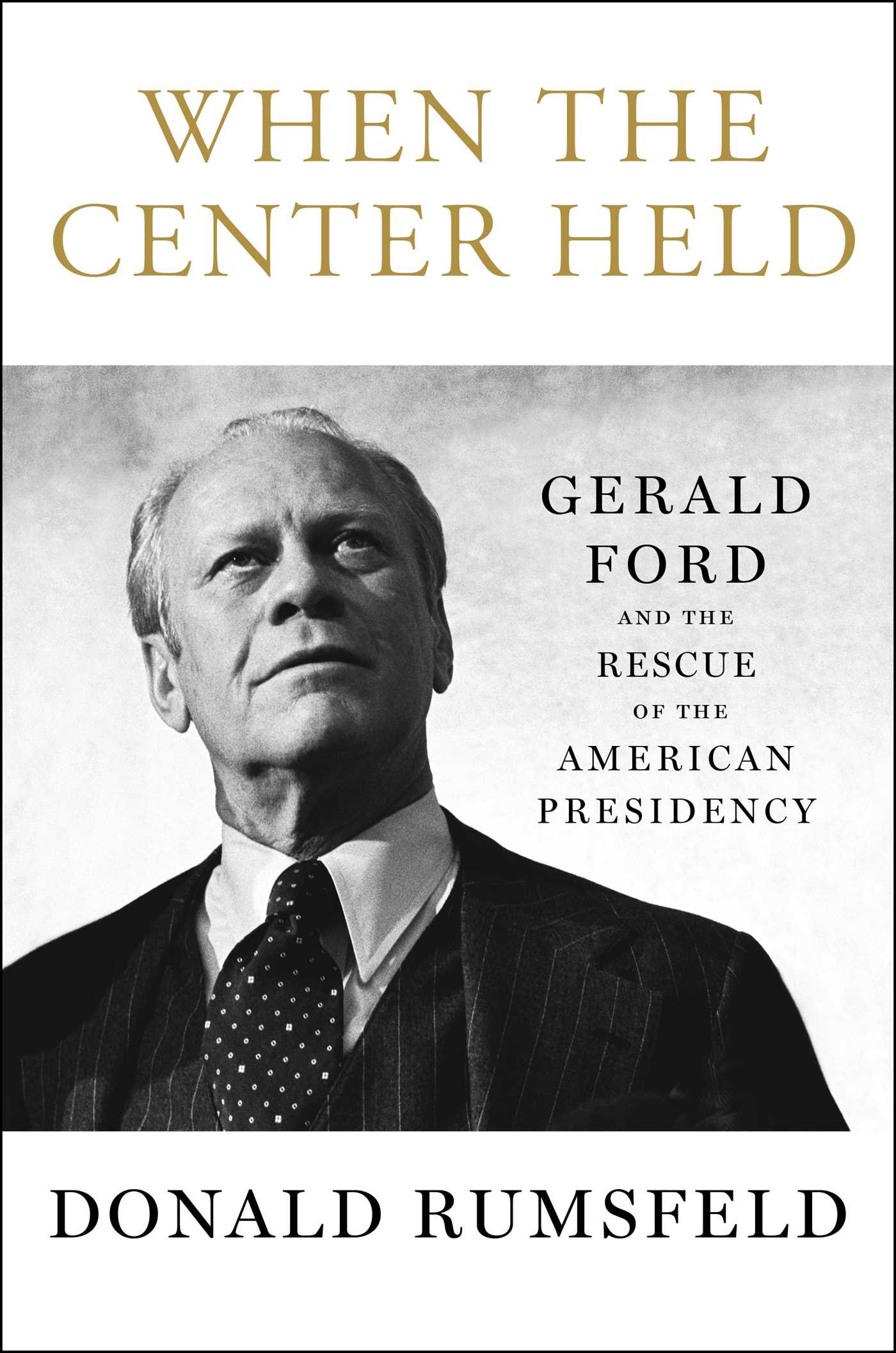 Amazon.com: When the Center Held: Gerald Ford and the Rescue of ...
