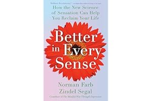 Better in Every Sense: How the New Science of Sensation Can Help You Reclaim Your Life